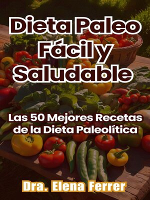 cover image of Dieta Paleo Fácil y Saludable Las 50 Mejores Recetas de la Dieta Paleolítica